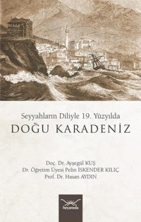 19. Yüzyılda Doğu Karadeniz - Seyyahların Diliyle Ayşegül Kuş Heyamola Yayınları