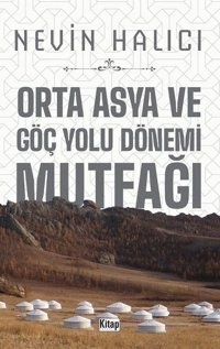 Orta Asya Ve Göç Yolu Dönemi Mutfağı Nevin Halıcı Kitap Dünyası