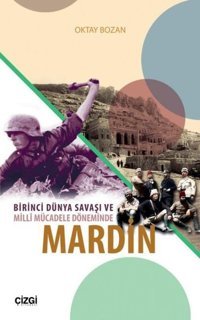 Birinci Dünya Savaşı ve Mill Mücadele Döneminde Mardin Oktay Bozan Çizgi Kitabevi
