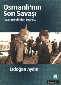 Osmanlı'nın Son Savaşı Erdoğan Aydın Literatür Yayıncılık