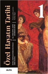 Özel Hayatın Tarihi 1 - Roma İmparatorluğundan 1000 Yılına Philippe Aries, Georges Duby Alfa Yayıncılık
