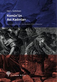 Komün'ün Asi Kadınları Gay L. Gulickson Yordam Kitap