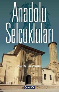 Anadolu Selçukluları Ali Öngül Çamlıca Basım Yayın