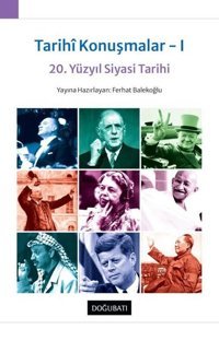 20. Yüzyıl Siyasi Tarihi - Tarihi Konuşmalar 1 Kolektif Doğu Batı Yayınları
