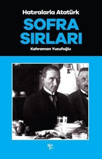 Hatıralarla Atatürk - Sofra Sırları Kahraman Yusufoğlu Halk Kitabevi