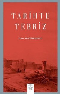 Tarihte Tebriz Cihat Aydoğmuşoğlu Post Yayın