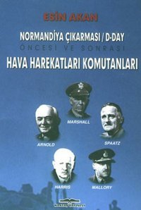 Normandiya Çıkarması / D-Day Öncesi ve Sonrası Hareketları Komutanları Esin Akan Kastaş Yayınları