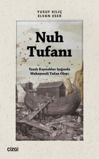 Nuh Tufanı - Yazılı Kaynaklar Işığında Mukayeseli Tufan Olayı Elvan Eser Çizgi Kitabevi