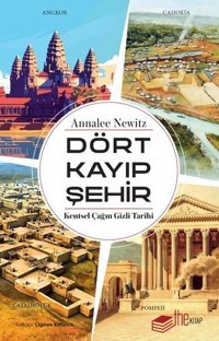Dört Kayıp Şehir - Kentsel Çağın Gizli Tarihi Annalee Newitz The Kitap
