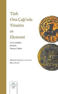 Türk Orta Çağı'nda Yönetim ve Ekonomi A. K. S. Lambton Post Yayın