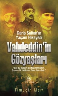 Vahdeddin'in Gözyaşları Timuçin Mert Hükümdar