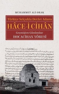 Türkiye Selçuklu Devlet Adamı Hace-i Cihan Muhammet Ali Orak Çizgi Kitabevi
