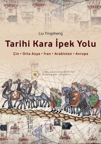 Tarihi Kara İpek Yolu Liu Yingsheng Canut Yayınevi
