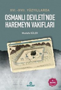 16-17 Yüzyıllarda Osmanlı Devleti'nde Haremeyn Vakıflar Mustafa Güler Ensar Neşriyat