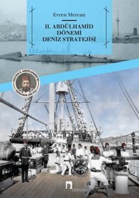 2.Abdülhamit Dönemi Deniz Stratejisi Evren Mercan Dergah Yayınları