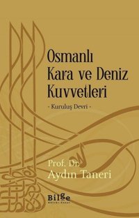 Osmanlı Kara ve Deniz Kuvvetleri-Kuruluş Devri Aydın Taneri Bilge Kültür Sanat