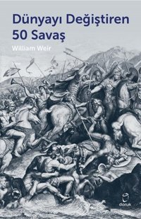 Dünyayı Değiştiren 50 Savaş William Weir Doruk Yayınları
