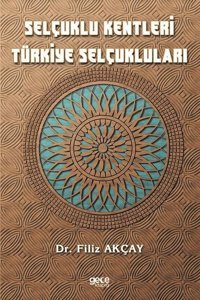 Selçuklu Kentleri Türkiye Selçukluları Filiz Akçay Gece Kitaplığı
