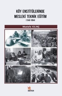 Köy Enstitülerinde Mesleki Teknik Eğitim 1940-1954 Mustafa Kılınç Kriter
