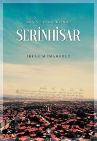 Serinhisar - Arşiv Belgelerinde İbrahim İmamoğlu Mavi Nefes