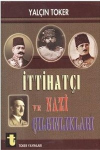 İttihatçı ve Nazi Çılgınlıkları Yalçın Toker Toker Yayınları