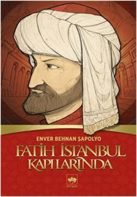 Fatih İstanbul Kapılarında Enver Behnan Şapolyo Ötüken Neşriyat