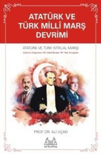 Atatürk ve Türk Milli Marş Devrimi Ali Uçan Arkadaş Yayıncılık