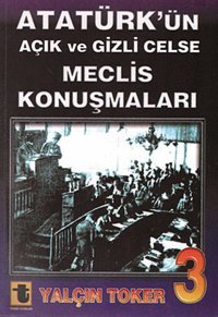 Atatürk'ün Açık ve Gizli Celse Meclis Konuşmaları 3 Yalçın Toker Toker Yayınları
