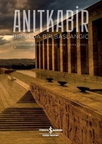 Anıtkabir: Bir Veda Bir Başlangıç Kolektif İş Bankası Kültür Yayınları