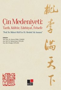 Çin Medeniyeti-Tarih Kültür Edebiyat Felsefe Kolektif Kesit Yayınları