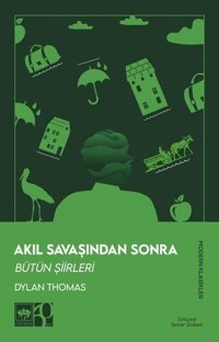 Akıl Savaşından Sonra - Bütün Şiirleri Dylan Thomas Ötüken Neşriyat