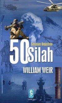 Savaşları Değiştiren 50 Silah William Weir Etkileşim