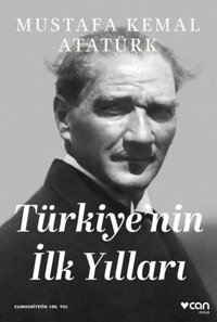 Türkiye'nin İlk Yılları Mustafa Kemal Atatürk Can Yayınları
