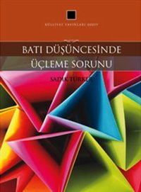 Batı Düşüncesinde Üçleme Sorunu Sadık Türker İnsan Yayınları