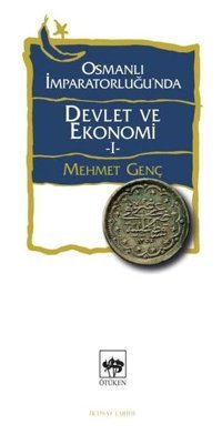 Osmanlı İmparatorluğunda Devlet ve Ekonomi - 1 Mehmet Genç Ötüken Neşriyat