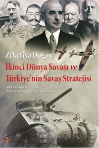 İkinci Dünya Savaşı ve Türkiye'nin Savaş Stratejisi Zekeriya Doğan Cinius