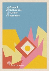 Osmanlı Kültüründe Delilik Sorunsalı Taner Timur Yordam Kitap