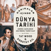 Dakikalar İçinde Dünya Tarihi - Anında Açıklanan 200 Önemli Tarihi Olay Dorothy Ail Kronik Kitap