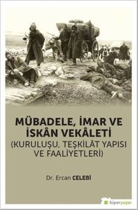 Mübadele İmar ve İskan Vekaleti: Kuruluşu Teşkilat Yapısı ve Faaliyetleri Ercan Çelebi Hiperlink