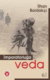İmparatorluğa Veda İlhan Bardakçı Türk Edebiyatı Vakfı Yayınları