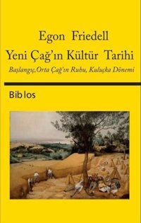 Yeni Çağ'ın Kültür Tarihi: Başlangıç - Orta Çağ'ın Ruhu - Kuluçka Dönemi Egon Friedell Biblos