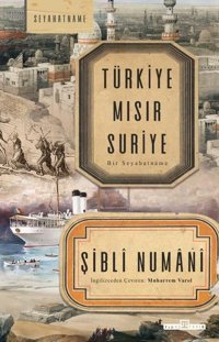 Türkiye Mısır Suriye - Bir Seyahatname Şibli Numani Timaş Yayınları