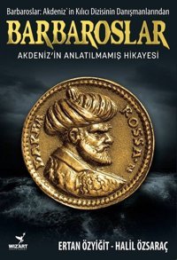Barbaroslar: Akdeniz'in Anlatılmamış Hikayesi Ertan Özyiğit Wizart Yayınları
