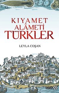 Kıyamet Alameti Türkler Leyla Coşan Yeditepe Yayınevi