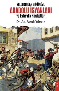 Selçukludan Günümüze Anadolu İsyanları ve Eşkıyalık Hareketleri Faruk Yılmaz Dorlion Yayınevi
