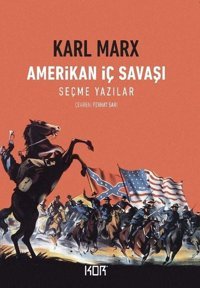 Amerikan İç Savaşı-Seçme Yazılar Karl Marx Kor Kitap
