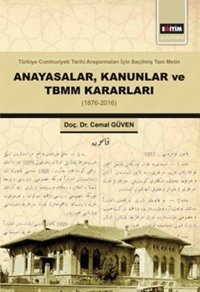 Anayasalar Kanunlar ve TBMM Kararları - 1876-2016 Cemal Güven Eğitim Yayınevi