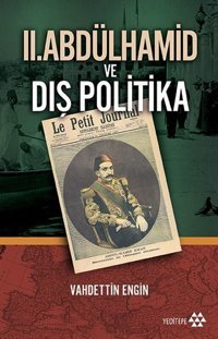 II.Abdülhamid ve Dış Politika Vahdettin Engin Yeditepe Yayınevi