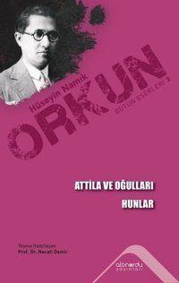Atilla ve Oğulları - Hunlar Hüseyin Namık Orkun Altınordu