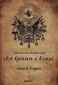 Günümüz Türkçesiyle 1876 Kanun-i Esasi Kolektif Sapiens